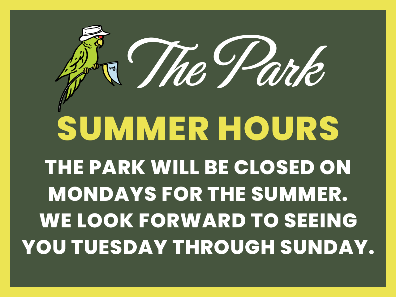Summer Hours – The Park will be closed on Mondays for the Summer.